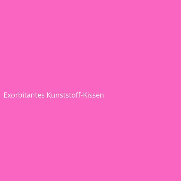 Exorbitantes Kunststoff-Kissen