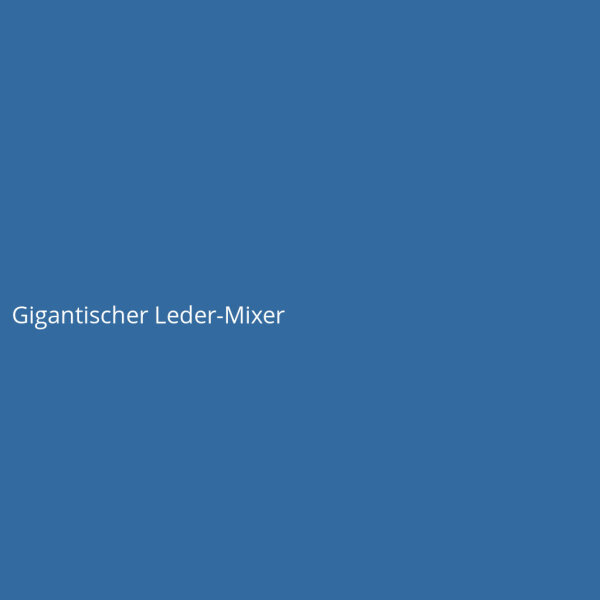 Gigantischer Leder-Mixer