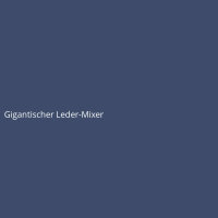 Gigantischer Leder-Mixer